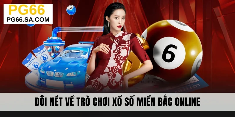 Đôi nét về trò chơi xổ số miền Bắc online